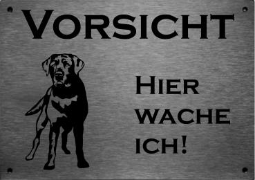 Edelstahl Warnschild Labrador VORSICHT Hier wache ich!